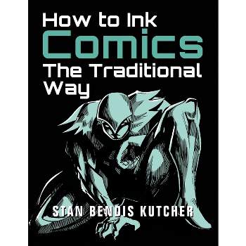 How to Ink Comics - by  Stan Bendis Kutcher (Paperback)