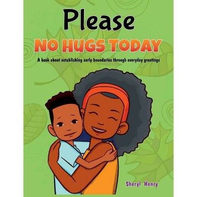 Please, No Hugs Today - by  Sheryl Henry (Hardcover)