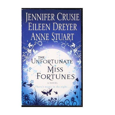 The Unfortunate Miss Fortunes - by  Jennifer Crusie & Eileen Dreyer & Anne Stuart (Paperback)