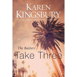 The Baxters Take Three - (Baxters--Above the Line) by  Karen Kingsbury (Paperback) - 1 of 1
