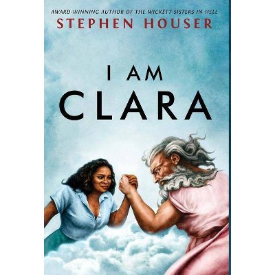 I Am Clara - by  Stephen W Houser (Hardcover)