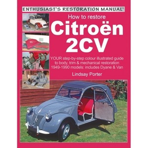 Citroen 2cv, Enthusiast's Restoration Manual - by  Lindsay Porter (Paperback) - 1 of 1