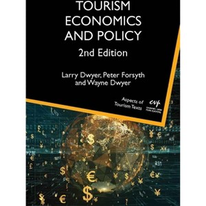 Tourism Economics and Policy - (Aspects of Tourism Texts) 2nd Edition by  Larry Dwyer & Peter Forsyth & Wayne Dwyer (Paperback) - 1 of 1