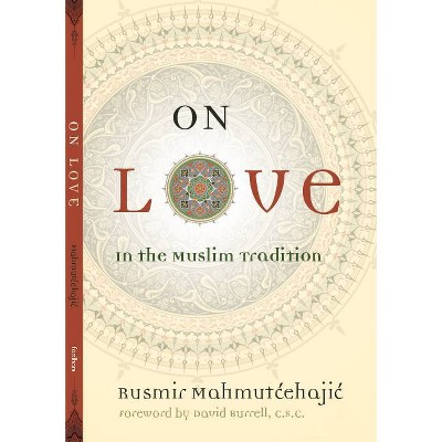 On Love - (Abrahamic Dialogues) by  Rusmir Mahmutcehajic (Hardcover)