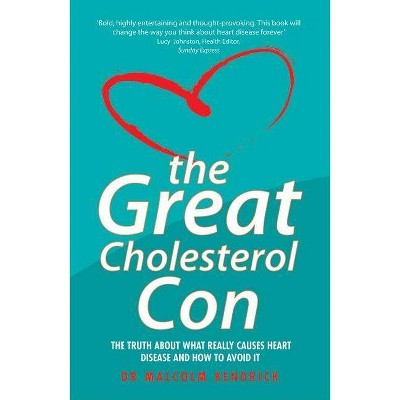 The Great Cholesterol Con - by  Dr Malcolm Kendrick (Paperback)