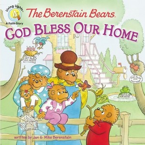 The Berenstain Bears: God Bless Our Home - (Berenstain Bears/Living Lights: A Faith Story) by  Jan Berenstain & Mike Berenstain (Paperback) - 1 of 1