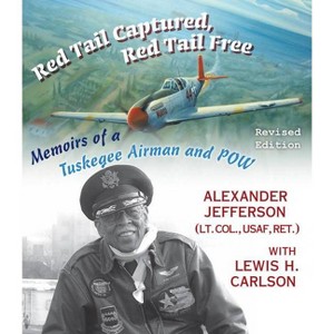 Red Tail Captured, Red Tail Free - (World War II: The Global, Human, and Ethical Dimension) by  Alexander Jefferson (Hardcover) - 1 of 1