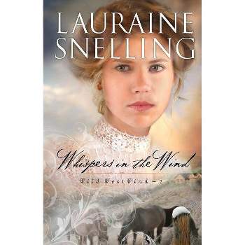 Whispers in the Wind - (Wild West Wind) by  Lauraine Snelling (Paperback)