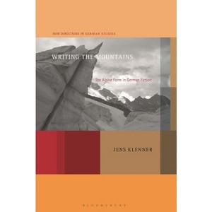 Writing the Mountains - (New Directions in German Studies) by  Jens Klenner (Hardcover) - 1 of 1