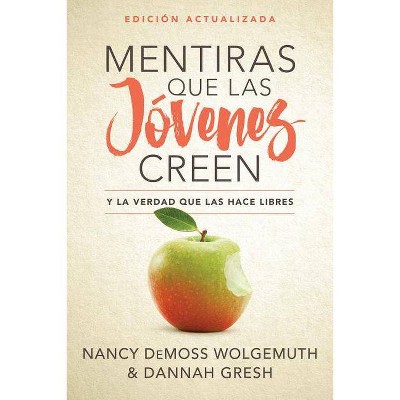 Mentiras Que Las Jóvenes Creen, Edición Revisada - by  Nancy DeMoss Wolgemuth & Dannah Gresh (Paperback)