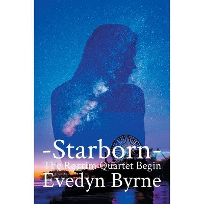 Starborn - by  Evedyn Byrne (Paperback)