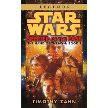 Specter of the Past: Star Wars Legends (the Hand of Thrawn) - (Star Wars: The Hand of Thrawn Duology - Legends) by  Timothy Zahn (Paperback)
