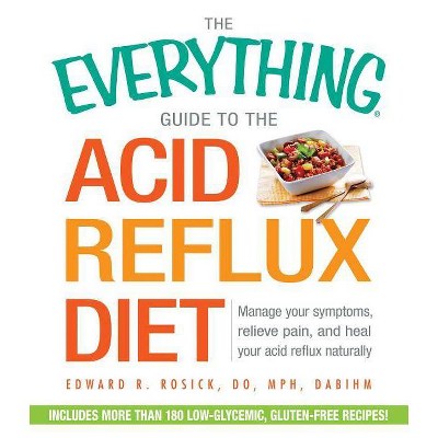 The Everything Guide to the Acid Reflux Diet - (Everything(r)) by  Edward R Rosick (Paperback)