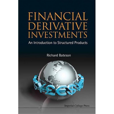 Financial Derivative Investments: An Introduction to Structured Products - by  Richard Bateson (Hardcover)