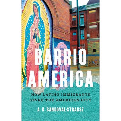 Barrio America - by  A K Sandoval-Strausz (Hardcover)