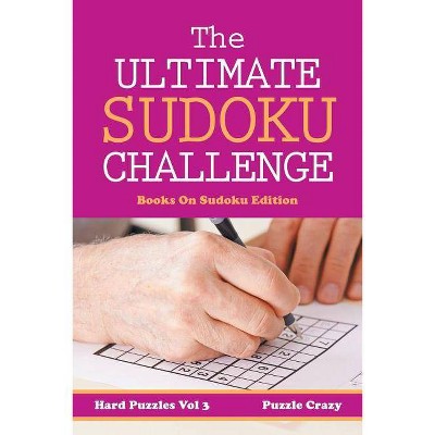 The Ultimate Soduku Challenge (Hard Puzzles) Vol 3 - by  Puzzle Crazy (Paperback)