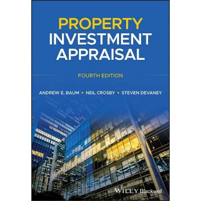 Property Investment Appraisal, Fourth Edition - 4th Edition by  Andrew E Baum & Neil Crosby & Steven Devaney (Paperback)