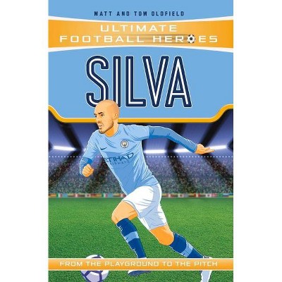 Silva - (Ultimate Football Heroes) by  Matt And Tom Oldfield (Paperback)