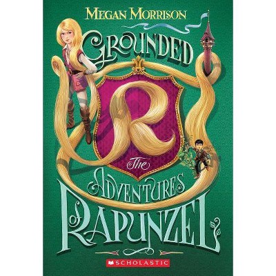 Grounded: The Adventures of Rapunzel (Tyme #1), 1 - by  Megan Morrison (Paperback)