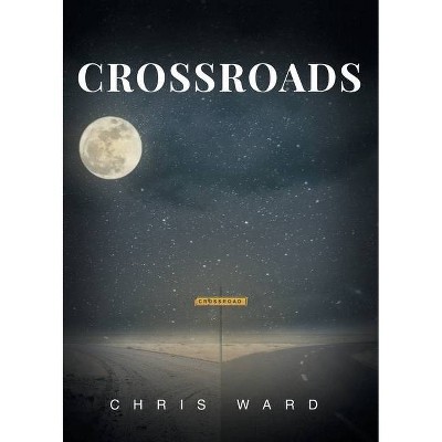 Crossroads - by  Chris Ward (Paperback)