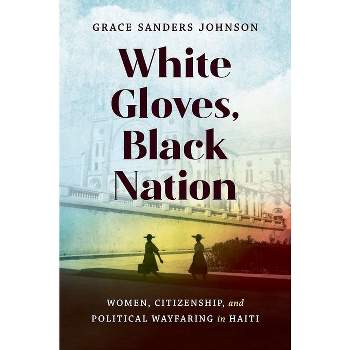 White Gloves, Black Nation - (Gender and American Culture) by  Grace Sanders Johnson (Paperback)