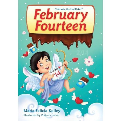 February Fourteen - (Celebrate the Holidates(r)) by  María Felicia Kelley (Paperback)