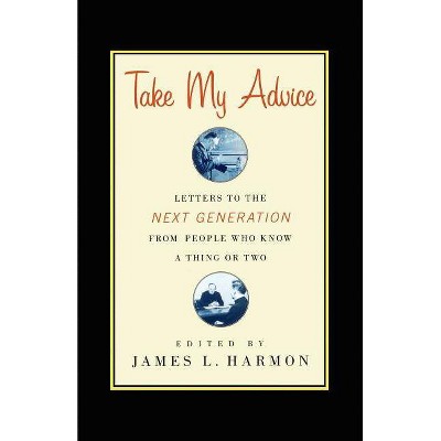 Take My Advice - by  James L Harmon (Paperback)