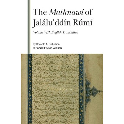 The Mathnawí of Jaláluʾddín Rúmí, Volume 8 - (Gibb Memorial Trust) by  Reynold a Nicholson (Hardcover)