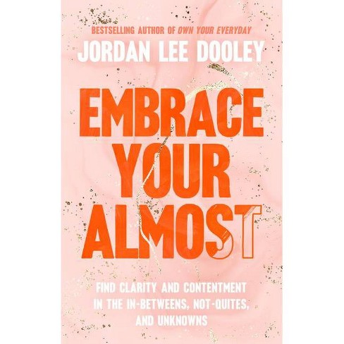 Embrace Your Almost - by Jordan Lee Dooley - image 1 of 1
