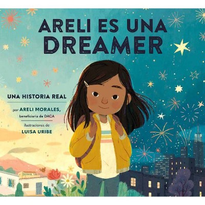 Areli Es Una Dreamer (Areli Is a Dreamer Spanish Edition) - by  Areli Morales (Hardcover)