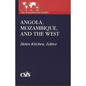 Angola, Mozambique, and the West - (Washington Papers) by  Helen Kitchen (Paperback) - 1 of 1