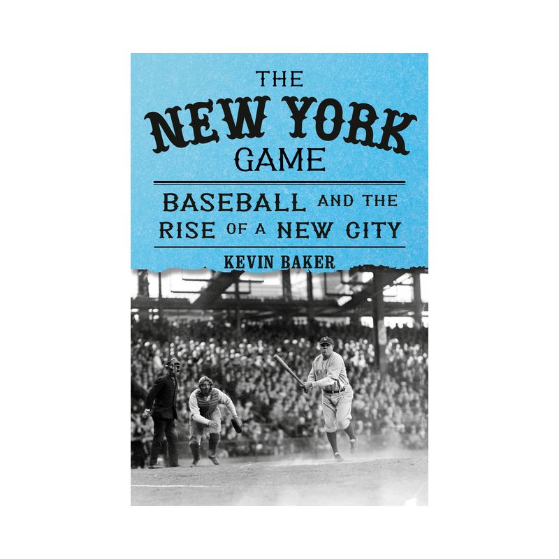 The New York Game - by  Kevin Baker (Hardcover), 1 of 2