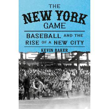 The New York Game - by  Kevin Baker (Hardcover)