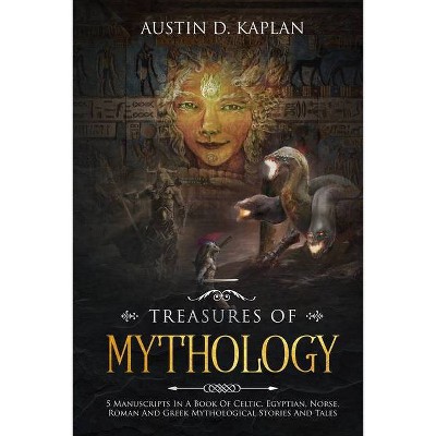 Treasures Of Mythology - by  Austin D Kaplan (Paperback)