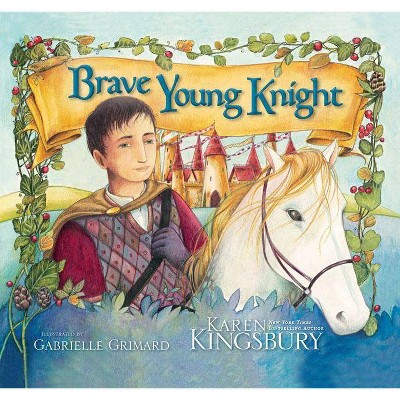 Brave Young Knight - by  Karen Kingsbury (Hardcover)