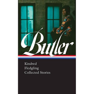 Octavia E. Butler: Kindred, Fledgling, Collected Stories (Loa #338) - by  Octavia Butler (Hardcover)