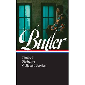 Octavia E. Butler: Kindred, Fledgling, Collected Stories (Loa #338) - by  Octavia Butler (Hardcover)