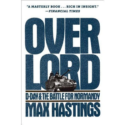 Overlord - by  Max Hastings (Paperback)