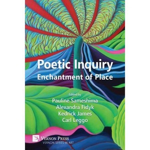 Poetic Inquiry - (Art) by  Pauline Sameshima & Alexandra Fidyk & Kedrick James (Paperback) - 1 of 1