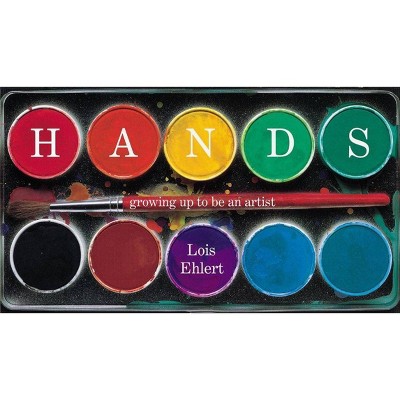 Hands - by  Lois Ehlert (Hardcover)