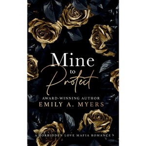 Mine to Protect - by  Emily A Myers (Hardcover) - 1 of 1