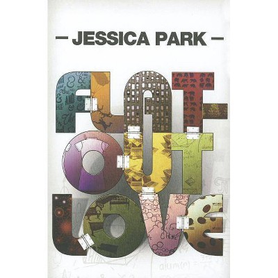 Flat-Out Love - by  Jessica Park (Paperback)