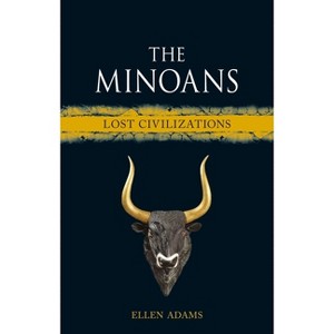 The Minoans - (Lost Civilizations) by  Ellen Adams (Hardcover) - 1 of 1