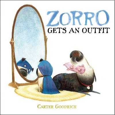 Zorro Gets an Outfit - (Junior Library Guild Selection) by  Carter Goodrich (Hardcover)