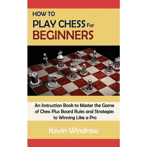 How To Play Chess For Beginners - By Kevin Windrow : Target