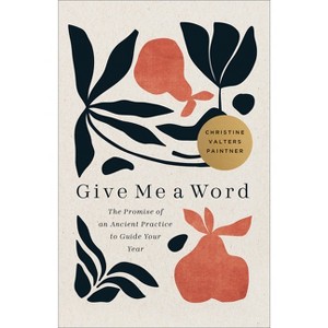 Give Me a Word - by  Christine Valters Paintner (Paperback) - 1 of 1