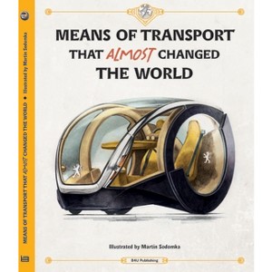 Means of Transport That Almost Changed the World - by  Tom Velcovsky & Stepanka Sekaninova (Hardcover) - 1 of 1