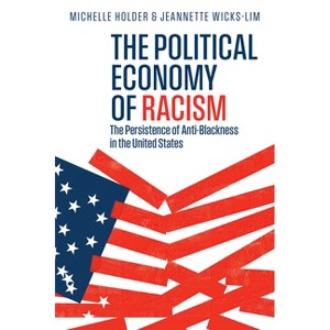 The Political Economy of Racism - by Michelle Holder & Jeannette Wicks-Lim - 1 of 1