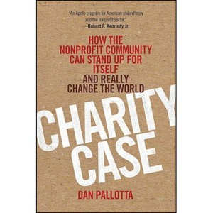 Charity Case - by  Dan Pallotta (Hardcover) - 1 of 1