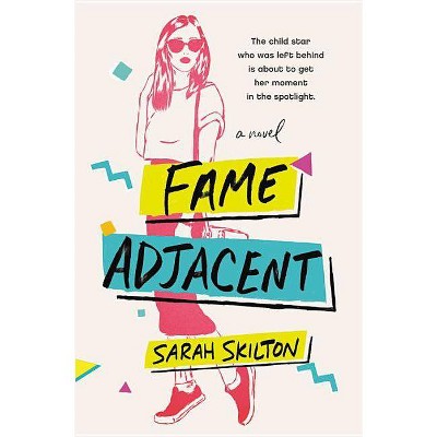 Fame Adjacent - by  Sarah Skilton (Paperback)